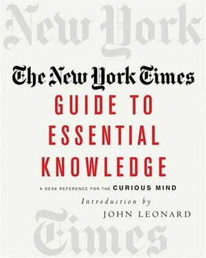 The New York Times Guide to Essential Knowledge by John D. Leonard, The New York Times