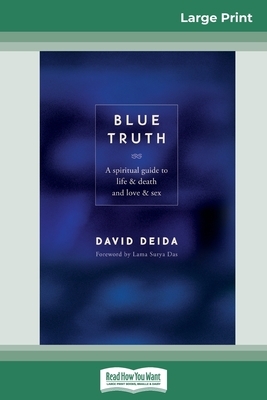 Blue Truth (16pt Large Print Edition) by David Deida
