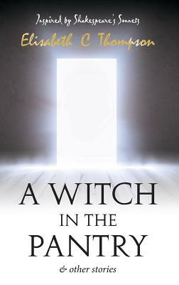 A Witch in the Pantry: ... and Other Stories by Elisabeth C. Thompson