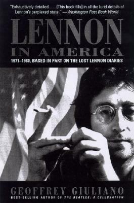 Lennon in America: 1971-1980, Based in Part on the Lost Lennon Diaries by Geoffrey Giuliano
