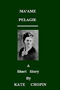 Ma'ame Pelagie by Kate Chopin