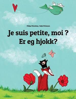 Je suis petite, moi ? Er eg hjokk?: Un livre d'images pour les enfants (Edition bilingue français-norne) by 