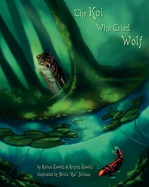 The Koi Who Cried Wolf by Kristos Lawdis, Katina Lawdis, Alicia Kat Dillman