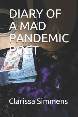 Diary of a Mad Pandemic Poet by Clarissa Simmens