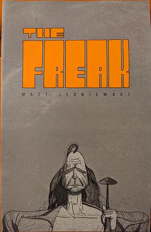 The Freak by Matt Lesniewski