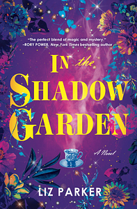 In the Shadow Garden by Liz Parker