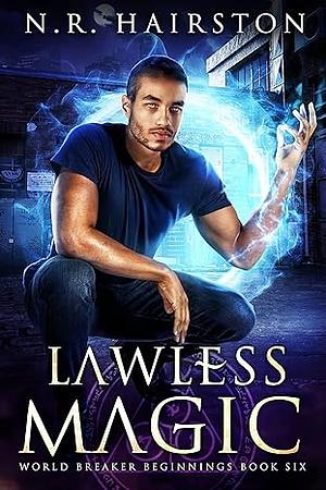 Lawless Magic by N.R. Hairston