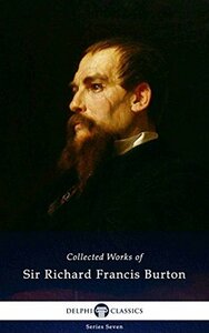 Collected Works of Sir Richard Francis Burton by Richard Francis Burton