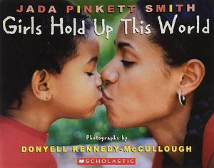 Girls Hold up This World by Jada Pinkett Smith, Jada Pinkett Smith, Donyell Kennedy-Mccullough