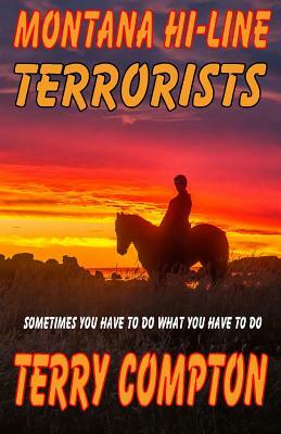 Montana Hi-Line Terrorist by Terry Compton