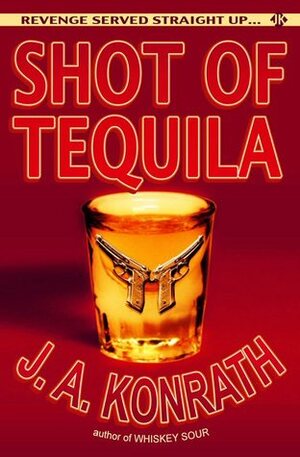 Shot of Tequila by J.A. Konrath