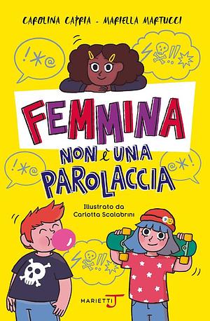 Femmina non è una parolaccia by Carolina Capri, Mariella Martucci