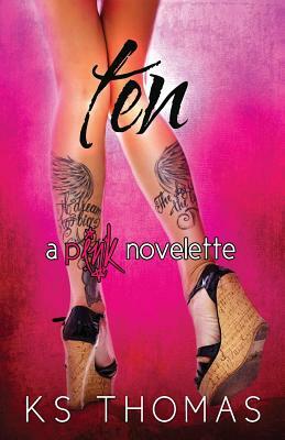 Ten (A pINK Novelette) by K.S. Thomas