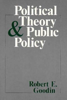 Political Theory and Public Policy by Robert E. Goodin