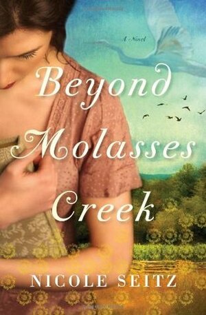 Beyond Molasses Creek by Nicole A. Seitz