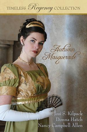 Autumn Masquerade by Josi S. Kilpack, Nancy Campbell Allen, Donna Hatch