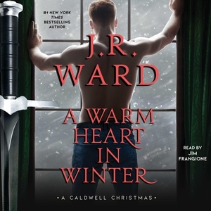 A Warm Heart in Winter: A Caldwell Christmas by J.R. Ward