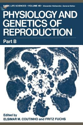 Physiology and Genetics of Reproduction: Part B by 