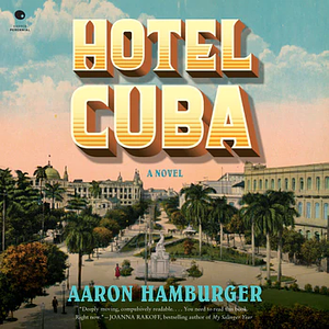 Hotel Cuba by Aaron Hamburger