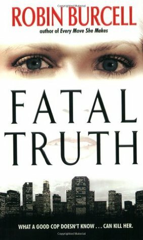 Fatal Truth by Robin Burcell