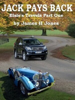 Jack Pays Back - Elsie's Travels Part One by James H. Jones