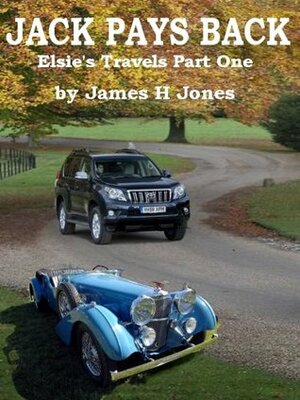 Jack Pays Back - Elsie's Travels Part One by James H. Jones