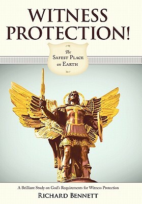 Witness Protection!: The Safest Place on Earth by Richard Bennett