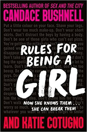 Rules for Being a Girl by Katie Cotugno, Candace Bushnell