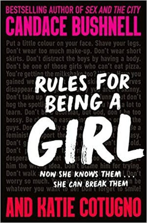 Rules for Being a Girl by Candace Bushnell, Katie Cotugno