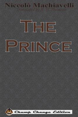 The Prince (Chump Change Edition) by Niccolò Machiavelli