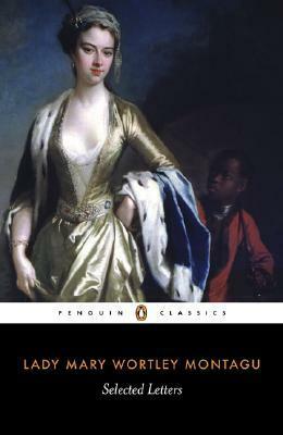 Selected Letters by Mary Wortley Montagu, Isobel Grundy