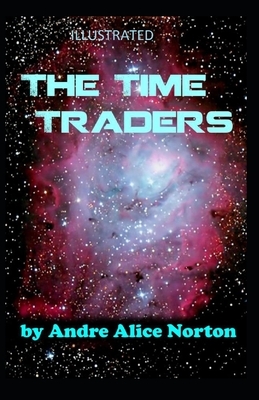 The Time Traders Illustrated by Andre Alice Norton