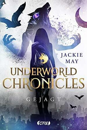 Underworld Chronicles - Gejagt: Buch 2 by Jackie May