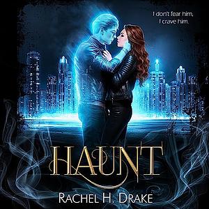 Haunt by Rachel H. Drake