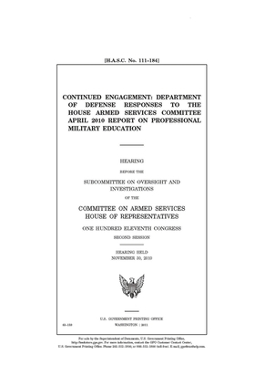 Continued engagement: Department of Defense responses to the House Armed Services Committee April 2010 report on professional military educa by Committee on Armed Services (house), United States House of Representatives, United State Congress