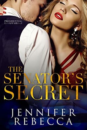 The Senator's Secret by Jennifer Rebecca