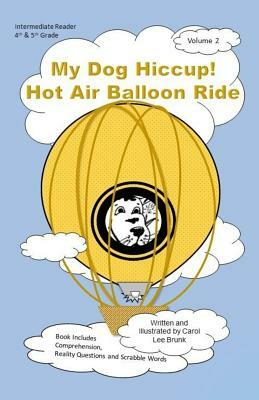 My Dog Hiccup Hot Air Balloon Ride: My Dog Hiccup Hot Air Balloon Ride by Carol Lee Brunk