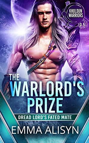 The Warlord's Prize: Dread Lord's Fated Mate by Sora Stargazer, Emma Alisyn