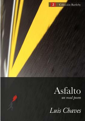 Asfalto (Un Road Poem) by Luis Chaves