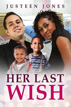 Her Last Wish by Justeen Jones, Justeen Jones