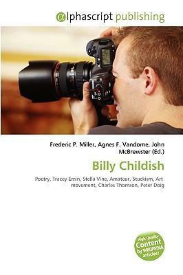 Billy Childish by Agnes F. Vandome, Frederic P. Miller, John McBrewster