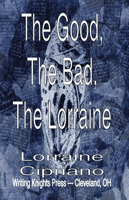 The Good, The Bad, The Lorraine by Lorraine Cipriano