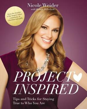 Project Inspired: Tips and Tricks for Staying True to Who You Are by Nicole Weider