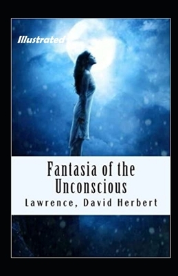Fantasia of the Unconscious Illustrated by D.H. Lawrence
