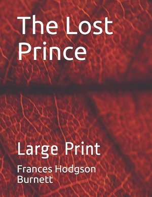 The Lost Prince: Large Print by Frances Hodgson Burnett