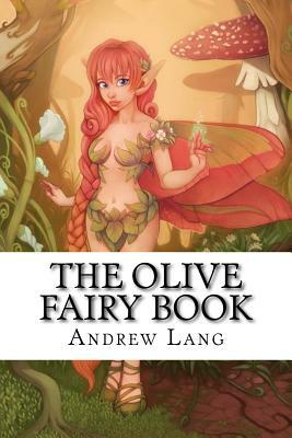 The Olive Fairy Book: Classics by Andrew Lang