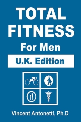 Total Fitness for Men - U.K. Edition by Vincent Antonetti