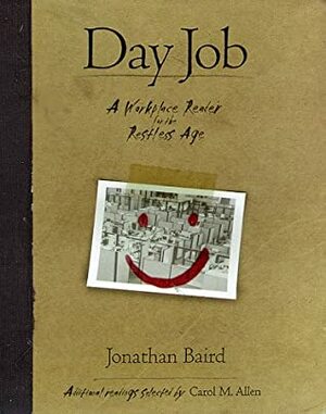 Day Job: A Workplace Reader for the Restless Age by Jonathan Baird