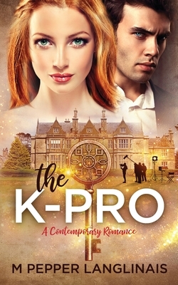 The K-Pro: A Contemporary Romance by M. Pepper Langlinais