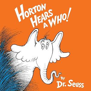 Horton Hears a Who! by Dr. Seuss